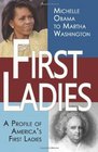 First Ladies A Profile of America's First Ladies Michelle Obama to Martha Washington
