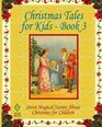 Christmas Tales for Kids  Book 3 Seven Magical Stories About Christmas for Children