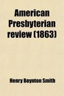 The American Presbyterian Review
