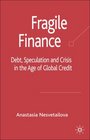 Fragile Finance Debt Speculation and Crisis in the Age of Global Credit