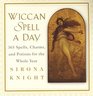Wiccan Spell A Day 365 Spells Charms and Potions for the Whole Year