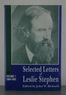 Selected Letters of Leslie Stephen 18641882