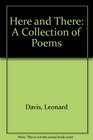 Here and There A Collection of Poems