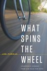 What Spins the Wheel: Leadership Lessons From Our Race for Hope