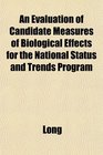 An Evaluation of Candidate Measures of Biological Effects for the National Status and Trends Program