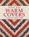 Warm Covers A Scottish Textile Story