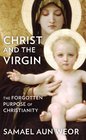 Christ and the Virgin The Forgotten Purpose of Christianity