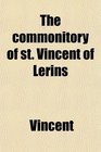 The commonitory of st Vincent of Lerins