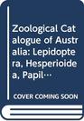 Zoological Catalogue of Australia Volume 316 Lepidoptera Hesperioidea Papilionoidea