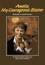 Amelia, My Courageous Sister: Biography of Amelia Earhart : True Facts About Her Disappearance