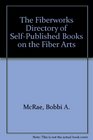 The Fiberworks Directory of SelfPublished Books on the Fiber Arts