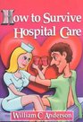 How to Survive Hospital Care Or Why They Keep Bedpans in the Freezer