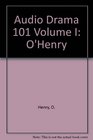 Audio Drama 101 Verbatim Dramatizations of 101 Familiar  Unfamiliar Short Stories  O'Henry A Celebration