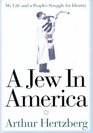 A Jew In America  My Life and A People's Struggle for Identity