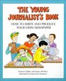 Young Journalist's Book How to Write and Produce Your Own Newspaper