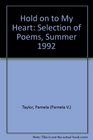 Hold on to My Heart Selection of Poems Summer 1992