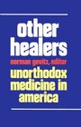Other Healers  Unorthodox Medicine in America