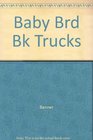 Baby Brd Bk Trucks 2