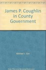 James P Coughlin in County Government