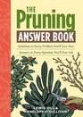 The Pruning Answer Book Solutions to Every Problem You'll Ever Face Answers to Every Question You'll Ever Ask
