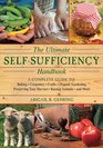 The Ultimate SelfSufficiency Handbook A Complete Guide to Baking Carpentry Crafts Organic Gardening Preserving Your Harvest Raising Animals and More