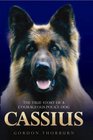 Cassius The True Story of a Courageous Police Dog