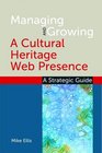 Managing and Growing a Cultural Heritage Web Presence A Strategic Guide