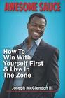 Awesome Sauce How To Win With Yourself First   Live In The Zone