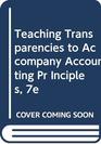 Teaching Transparencies to Accompany Accounting Pr Inciples 7e