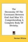 The Oeconomy Of The Covenants Between God And Man V2 Comprehending A Complete Body Of Divinity
