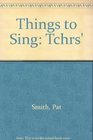Things to Sing Tchrs'
