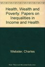 Health Wealth and Poverty