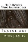 The Horses Who Inspired Me Equine Art