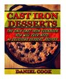 Cast Iron Desserts The Only Cast Iron Cookbook You Will Ever Need 40 Delicious Dessert Recipes