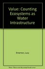 Value Counting Ecosystems as Water Infrastructure