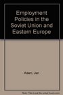 Employment Policies in the Soviet Union and Eastern Europe