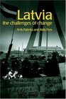 Latvia The Challenges of Change