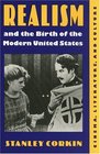 Realism and the Birth of the Modern United States Literature Cinema and Culture