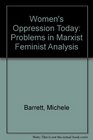 Women's Oppression Today Problems in Marxist Feminist Analysis