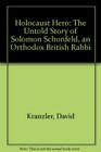 Holocaust Hero The Untold Story of Solomon Schonfeld an Orthodox British Rabbi