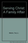 Serving Christ A Family Affair