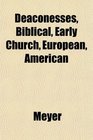 Deaconesses Biblical Early Church European American