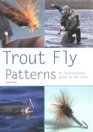 Trout Fly Patterns An International Guide to 300 Flies