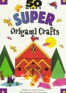 50 Nifty Super Origami Crafts