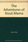 The Adventures of Stout Mama