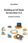 Building an IoT Node for less than 15  NodeMCU  ESP8266