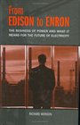 From Edison to Enron The Business of Power and What It Means for the Future of Electricity