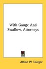 With Gauge And Swallow Attorneys