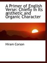 A Primer of English Verse Chiefly in Its sthetic and Organic Character