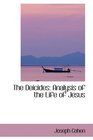 The Deicides Analysis of the Life of Jesus